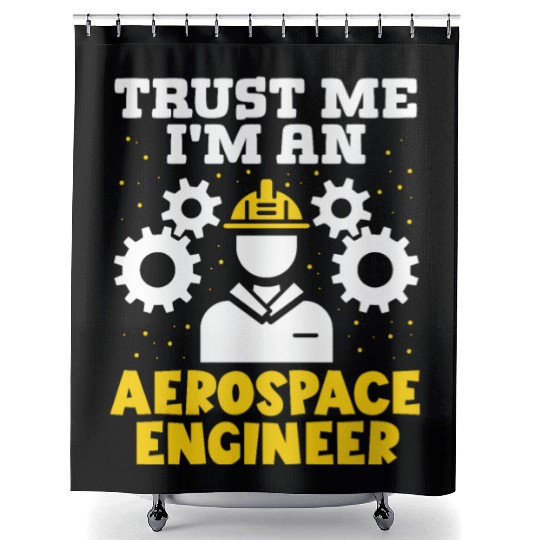 Trust me im an aerospace engineer rocket scientist Shower Curtains