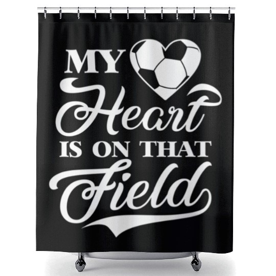 My Heart Is On That Field Soccer Cheer Mom Shower Curtains