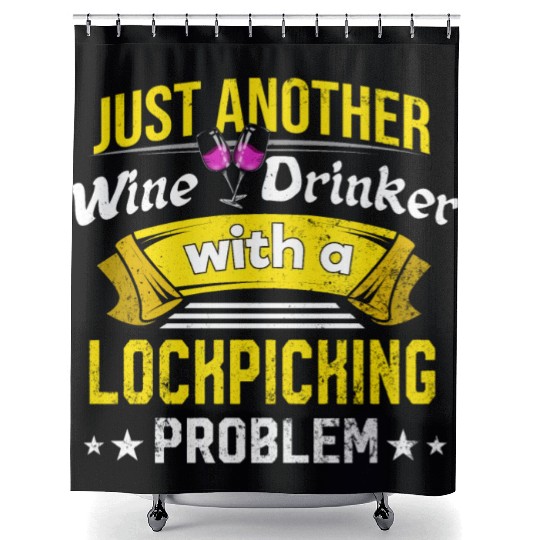 Wine Drinker with Lockpicking Problem Wine Lover F Shower Curtains