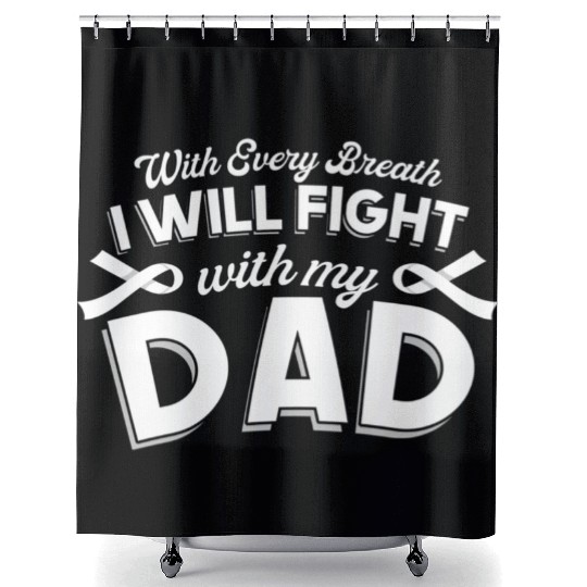 With Every Breath I Fight With My Dad Shower Curtains