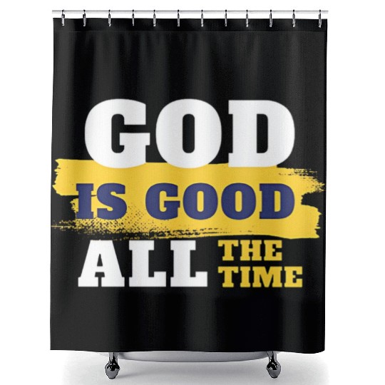 God is good all the time Shower Curtains
