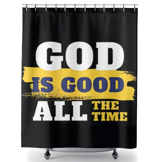 God is good all the time Shower Curtains