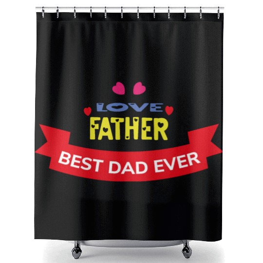 Love Father Best Dad Ever Shower Curtains
