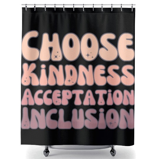 Choose Kindness Acceptation Inclusion Shower Curtains