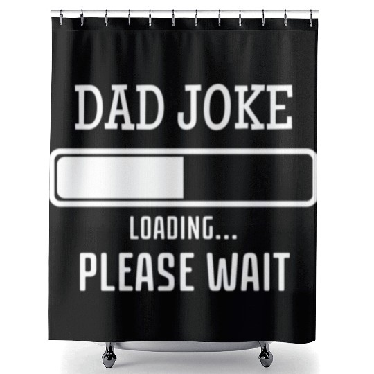 Fathers Day Dad Joke Loading Shower Curtains