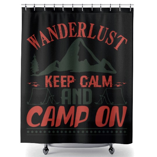 wanderlust keep calm and camp on Shower Curtains