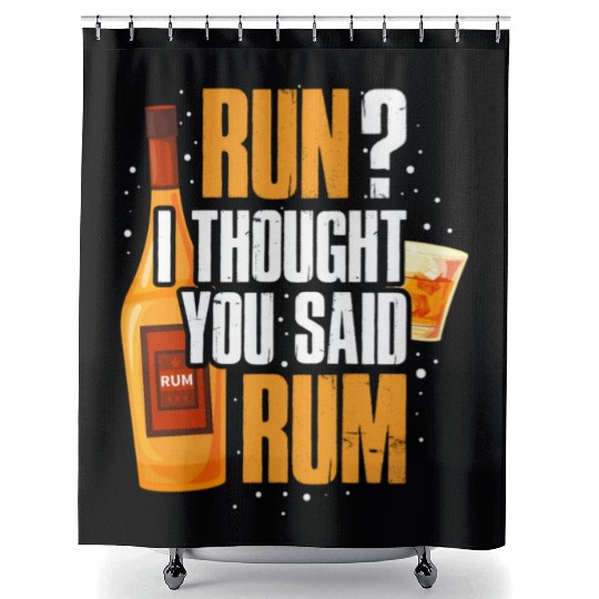 Run I Thought You Said Rum Shower Curtains
