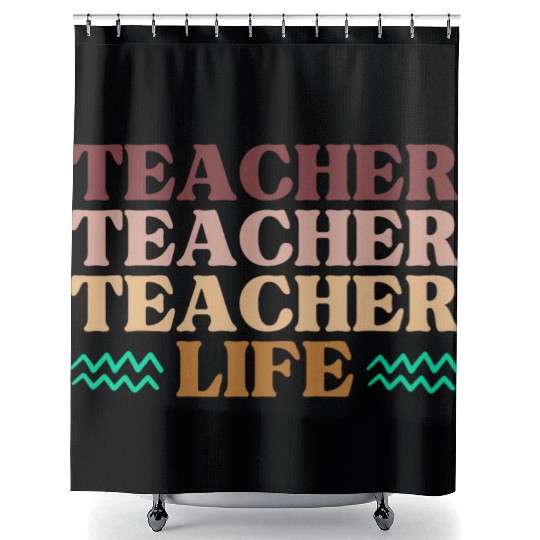 TEACHER life - Funny Teacher's gift Shower Curtains