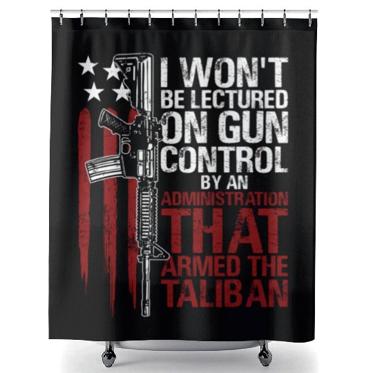 I Won'T Be Lectured On Gun Control By An Shower Curtains