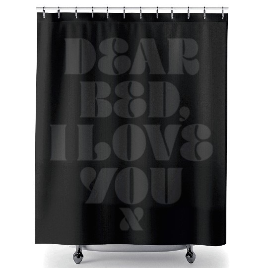 Dear Bed I Love You Shower Curtains