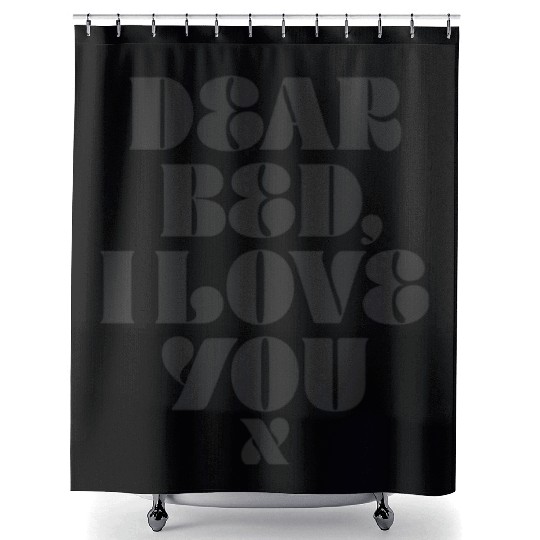 Dear Bed I Love You Shower Curtains