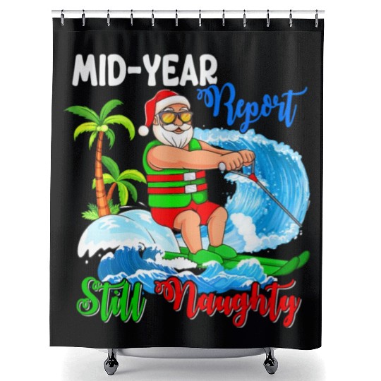 Mid-Year Report Still Naughty Christmas In July Shower Curtains