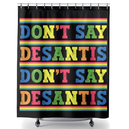 Don't Say DeSantis anti Desantis liberal Florida Shower Curtains