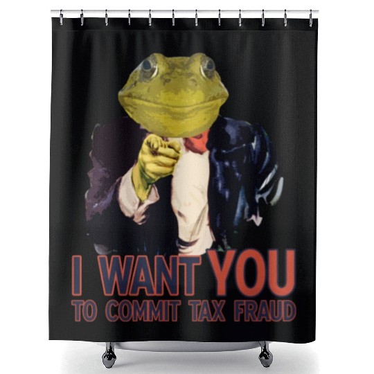 I Want You to commit tax fraud frog Shower Curtains