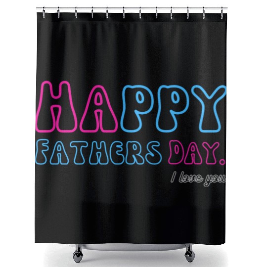 Happy Fathers Day i love you dad Heart Daddy funny Shower Curtains