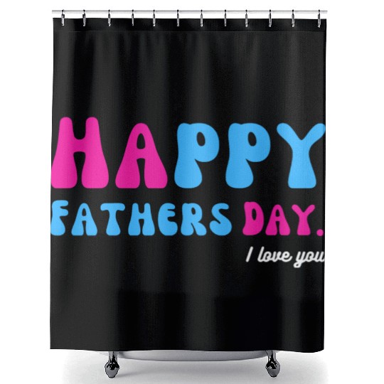 Happy Fathers Day i love you dad Heart Daddy funny Shower Curtains