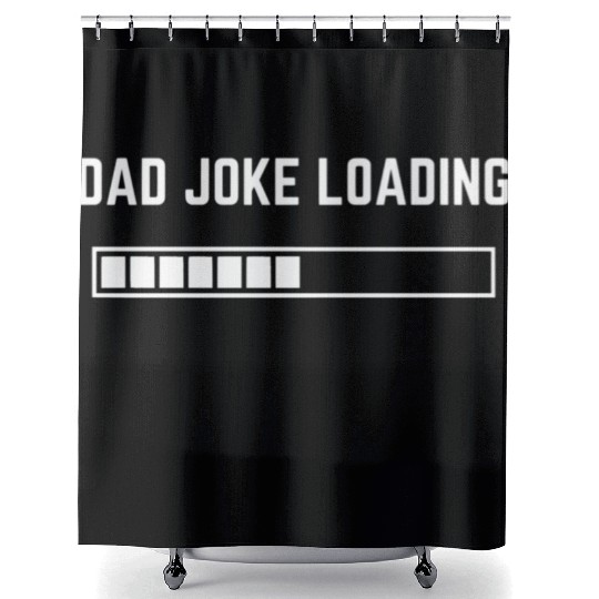 Dad Joke Loading 1 Shower Curtains