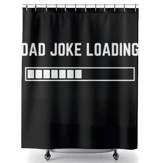 Dad Joke Loading 1 Shower Curtains