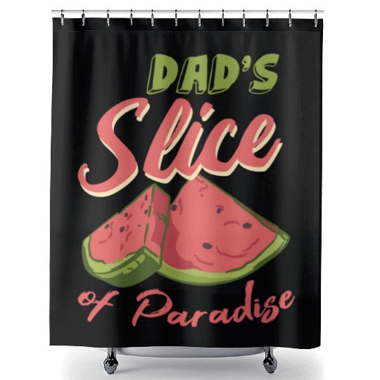 Dad s Slice Of Paradise Funny Watermelon Lover Shower Curtains