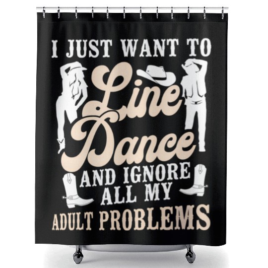 Line Dancing Dance Teacher I Just Want To Line Shower Curtains