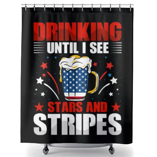 Drinking until I see Stars and Stripes Shower Curtains