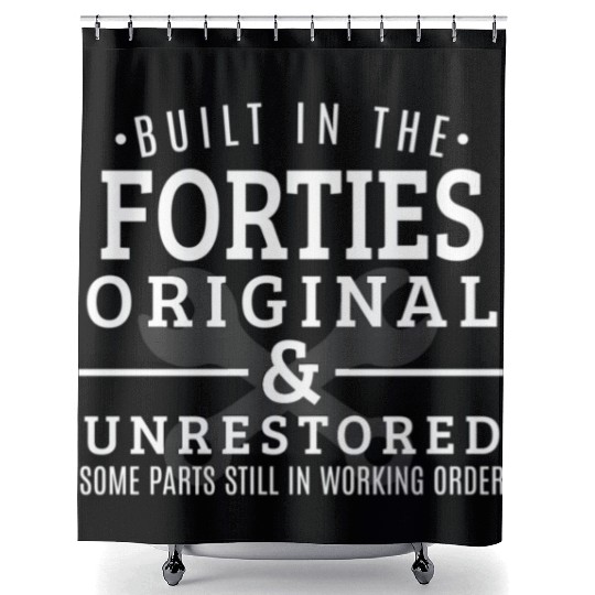 Built In The Forties Born In The 1940S Shower Curtains