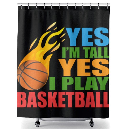 Yes I m Tall Yes I Play Basketball Shower Curtains