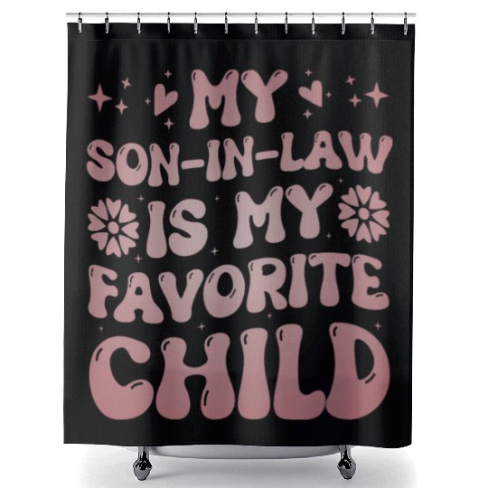 My Son In Law Is My Favorite Child Funny Family Shower Curtains