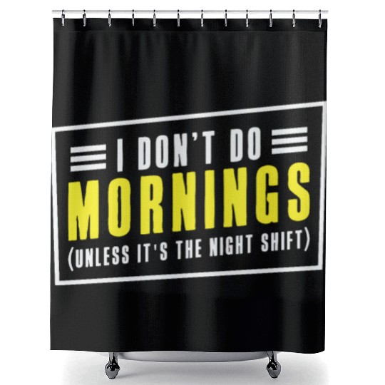 Night Shift Worker Graveyard Duty Shower Curtains