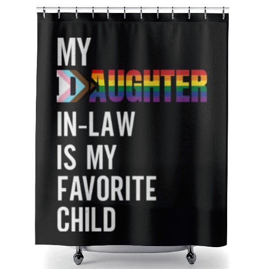 My Daughter-in-law Is My Favorite Child Progress f Shower Curtains