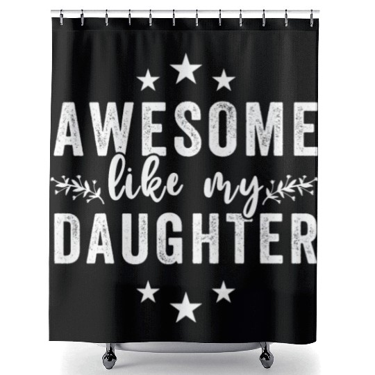Awesome Like My Daughter Funny Fathers Day Vintage Shower Curtains