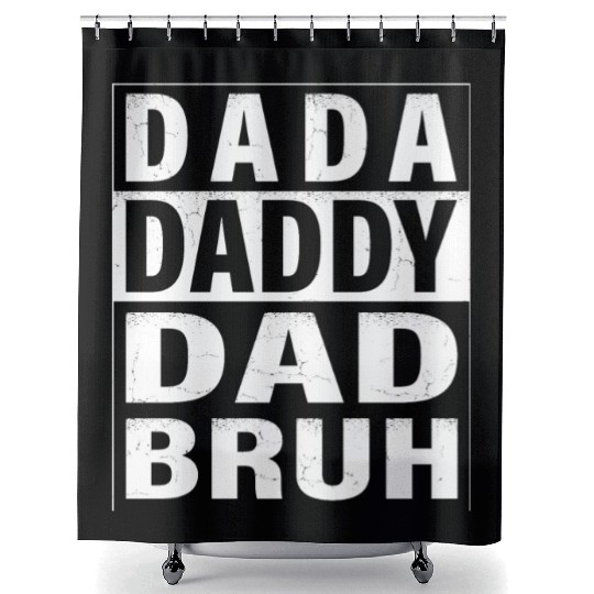 Dada Daddy Dad Bruh Happy Fathers Day Men Gift Shower Curtains