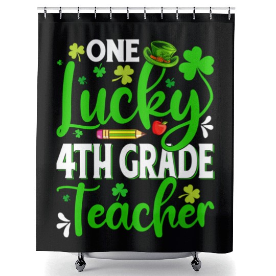 Saint Patrick'S Day One Lucky 4Th Grade Teacher Sh Shower Curtains