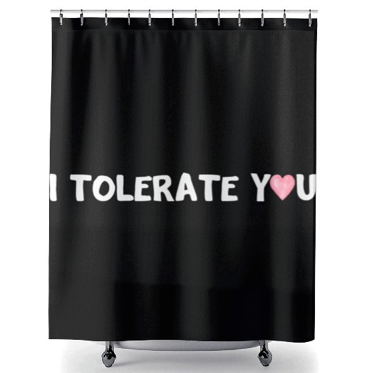 Hilarious Romantic I Tolerate You Shower Curtains