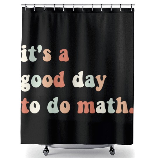 It s A Good Day To Do Math Math Teacher Math Shower Curtains