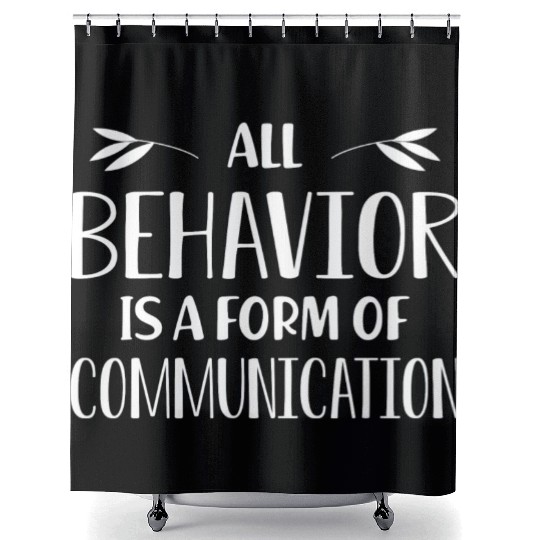 Special Education Teacher All Behavior Is A Form Shower Curtains