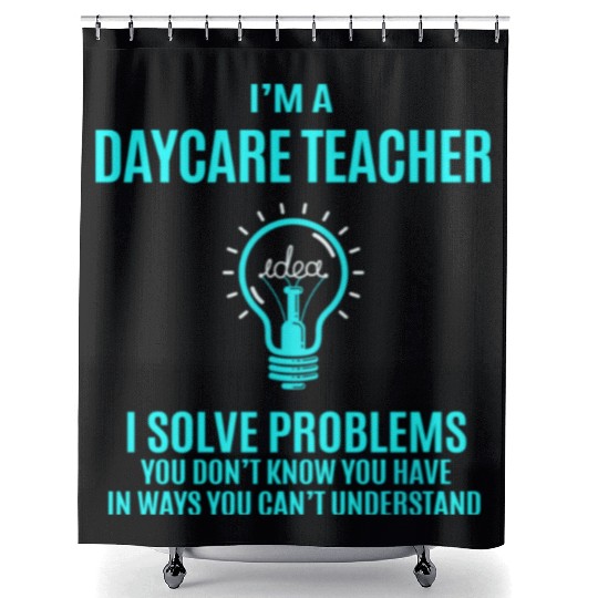 Daycare Teacher Shower Curtains - I Solve Problems Gift It