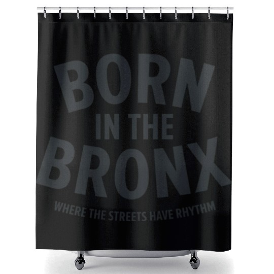 Born in the Bronx Where the Streets Ha Shower Curtains