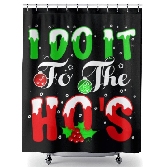 I Do It For The Hos nature Shower Curtains