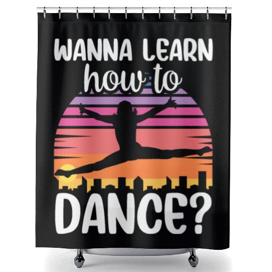 Wanna Learn How To Dance Dancing Dance Teacher Shower Curtains