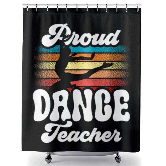 Proud Dance Teacher Teach Dancing Class Dancer Shower Curtains