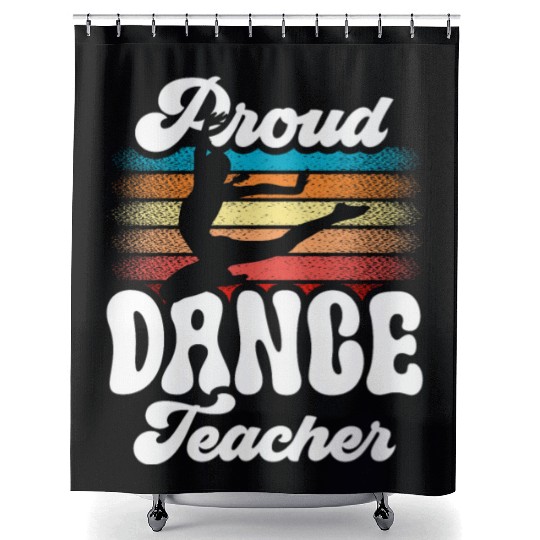 Proud Dance Teacher Teach Dancing Class Dancer Shower Curtains