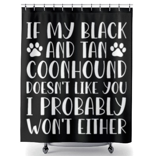 If My Black and Tan Coonhound Doesn't Like You Shower Curtains