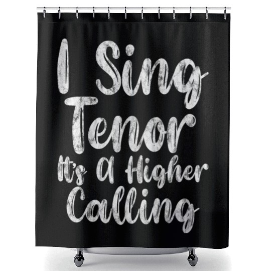 I Sing Tenor, It's A Higher Calling 3 Shower Curtains