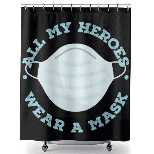 All My Heroes Wear A Mask Proud Honor Doctor And Shower Curtains