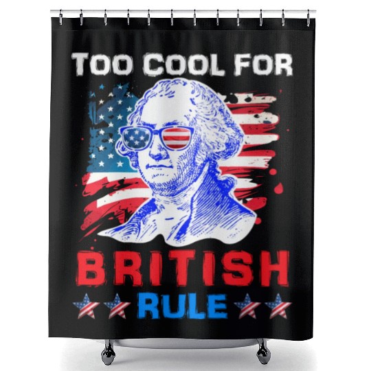 George Washington Too cool for British Rule US Shower Curtains