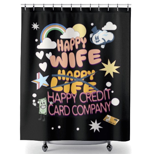 Happy Wife Happy Credit Card Company Shower Curtains