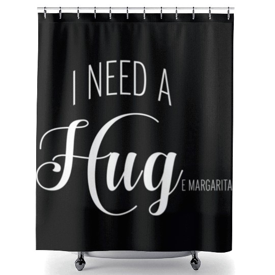I Need A Huge Margarita Shower Curtains