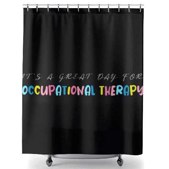 It s A Great Day For Occupational Therapy Shower Curtains