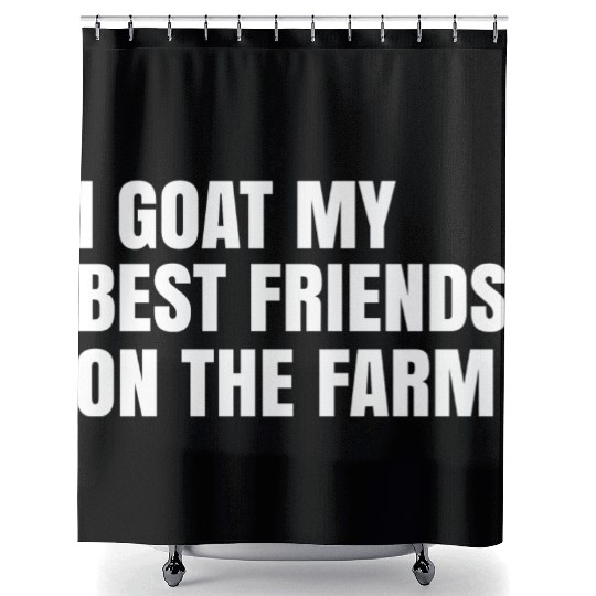 I Goat My Best Friends On The Farm Shower Curtains